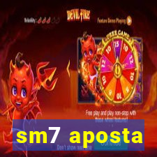 sm7 aposta